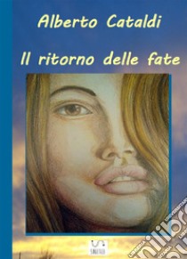 Il ritorno delle fate. E-book. Formato Mobipocket ebook di Alberto Cataldi