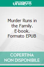 Murder Runs in the Family. E-book. Formato EPUB ebook