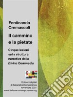 Il cammino e la pietate.Cinque lezioni sulla struttura narrativa della Divina Commedia. E-book. Formato Mobipocket ebook