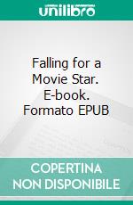 Falling for a Movie Star. E-book. Formato Mobipocket ebook di Annemarie Nikolaus