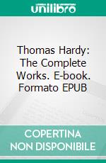 Thomas Hardy: The Complete Works. E-book. Formato Mobipocket ebook di Thomas Hardy