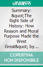 Summary: &quot;The Right Side of History: How Reason and Moral Purpose Made the West Great&quot; by Ben Shapiro - Discussion Prompts. E-book. Formato EPUB ebook