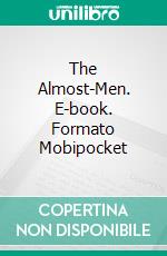 The Almost-Men. E-book. Formato PDF ebook di Irving E. Cox