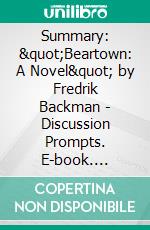 Summary: &quot;Beartown: A Novel&quot; by Fredrik Backman - Discussion Prompts. E-book. Formato EPUB ebook