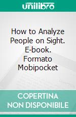 How to Analyze People on Sight. E-book. Formato EPUB ebook