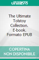 The Ultimate Tolstoy Collection. E-book. Formato EPUB ebook