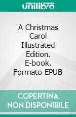A Christmas Carol Illustrated Edition. E-book. Formato EPUB ebook