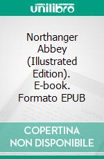 Northanger Abbey (Illustrated Edition). E-book. Formato EPUB ebook