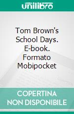 Tom Brown's School Days. E-book. Formato Mobipocket ebook