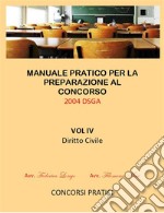 Manuale Pratico per la preparazione al concorso 2004 DSGA Vol. IV Diritto Civile: DIRITTO CIVILE . E-book. Formato EPUB ebook