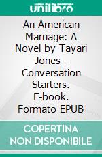 An American Marriage: A Novel by Tayari Jones | Conversation Starters. E-book. Formato EPUB ebook di dailyBooks