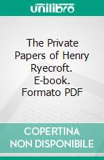 The Private Papers of Henry Ryecroft. E-book. Formato PDF ebook