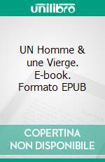 UN Homme & une Vierge. E-book. Formato EPUB ebook