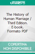 The History of Human Marriage / Third Edition. E-book. Formato Mobipocket ebook