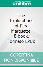 The Explorations of Pere Marquette. E-book. Formato EPUB ebook di Jim Kjelgaard