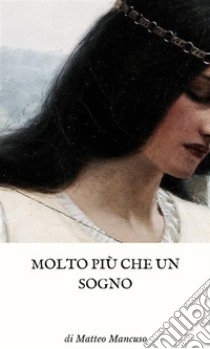 Molto piu` che un sogno. E-book. Formato PDF ebook di Matteo Mancuso