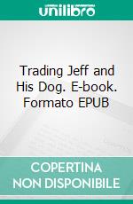 Trading Jeff and His Dog. E-book. Formato EPUB ebook di Jim Kjelgaard