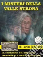 I misteri dellaValle StronaL&apos;Impronta umanoide più vecchia del mondo. E-book. Formato EPUB ebook