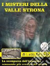 I misteri dellaValle StronaL'Impronta umanoide più vecchia del mondo. E-book. Formato EPUB ebook di Tarzariol Lucio