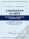 L’AVVOCATO IN RETE  Informatica, marketing e deontologia: La professione forense tra  tecnologia, profili deontologici  e vantaggi competitivi. E-book. Formato Mobipocket ebook