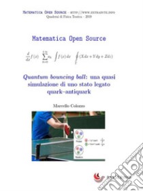 Quantum bouncing ball: una quasi simulazione di uno stato legato quark–antiquark. E-book. Formato EPUB ebook