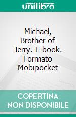 Michael, Brother of Jerry. E-book. Formato EPUB ebook