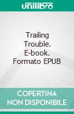 Trailing Trouble. E-book. Formato EPUB ebook