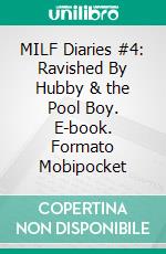 MILF Diaries #4: Ravished By Hubby & the Pool Boy. E-book. Formato Mobipocket ebook