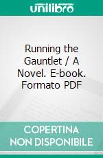 Running the Gauntlet / A Novel. E-book. Formato Mobipocket ebook