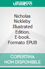 Nicholas Nickleby Illustrated Edition. E-book. Formato EPUB ebook