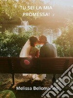 Tu sei la mia promessa!. E-book. Formato EPUB