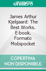 James Arthur Kjelgaard: The Best Works. E-book. Formato EPUB ebook di James Arthur Kjelgaard