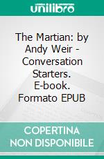 The Martian: by Andy Weir | Conversation Starters. E-book. Formato EPUB ebook di dailyBooks