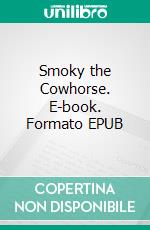 Smoky the Cowhorse. E-book. Formato EPUB ebook