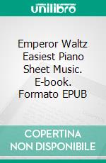Emperor Waltz Easiest Piano Sheet Music. E-book. Formato EPUB ebook