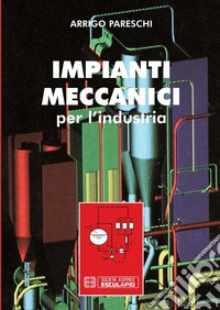 Impianti Meccanici per l’Industria. E-book. Formato PDF ebook