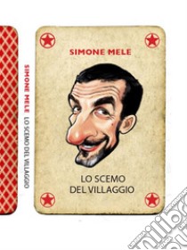 Lo scemo del villaggio. E-book. Formato Mobipocket ebook di Simone Mele