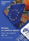 Europa, un cantiere aperto. Rispondere insieme alla crisi. E-book. Formato EPUB ebook