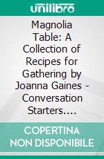 Magnolia Table: A Collection of Recipes for Gathering by Joanna Gaines | Conversation Starters. E-book. Formato EPUB ebook di dailyBooks