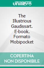 The Illustrious Gaudissart. E-book. Formato Mobipocket ebook