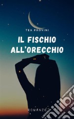 Il Fischio all'Orecchio. E-book. Formato EPUB