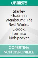 Stanley Grauman Weinbaum: The Best Works. E-book. Formato Mobipocket ebook di Stanley Grauman Weinbaum