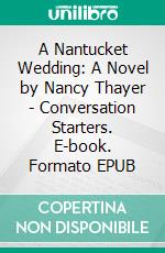 A Nantucket Wedding: A Novel by Nancy Thayer - Conversation Starters. E-book. Formato EPUB ebook