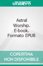 Astral Worship. E-book. Formato EPUB ebook