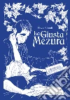 La Giusta Mezura. E-book. Formato EPUB ebook di Flavia Biondi