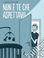 Non è Te che Aspettavo. E-book. Formato EPUB ebook