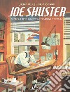 Joe Shuster: La Storia degli Uomini che Crearono Superman. E-book. Formato EPUB ebook