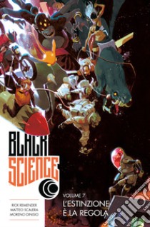 Black Science 7: L'Estinzione è la Regola. E-book. Formato EPUB ebook di Rick Remender