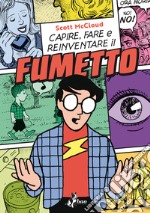 Capire, Fare e Reinventare il Fumetto. E-book. Formato EPUB