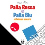 Palla Rossa e Palla Blu: Rotolano Ancora. E-book. Formato EPUB ebook